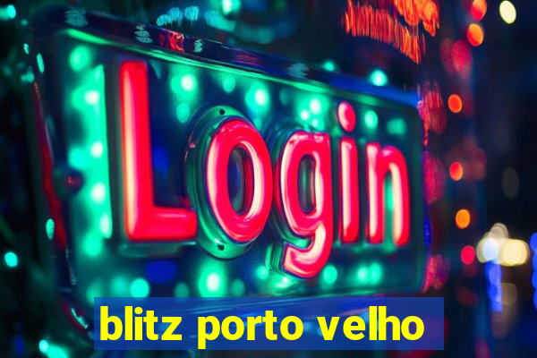 blitz porto velho